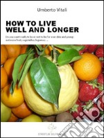 Live well and longer. E-book. Formato EPUB ebook