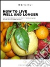 Live well and longer. E-book. Formato EPUB ebook