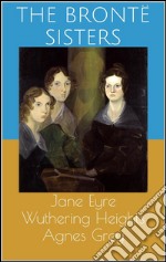 Jane Eyre / Wuthering Heights / Agnes Grey. E-book. Formato EPUB ebook