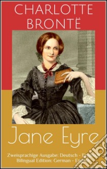 Jane Eyre (Zweisprachige Ausgabe: Deutsch - Englisch / Bilingual Edition: German - English). E-book. Formato Mobipocket ebook di Charlotte Brontë