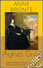 Agnes Grey (Édition bilingue: français - anglais / Bilingual Edition: French - English). E-book. Formato EPUB ebook