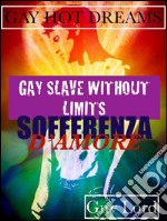 Gay slave without limits-Sofferenza d'amore.. E-book. Formato EPUB ebook