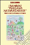 I bambini 'parlano naturalmente' - Metodi naturali per il sostegno all'infanzia. E-book. Formato EPUB ebook