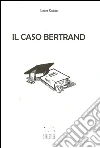 Il caso Bertrand. E-book. Formato Mobipocket ebook di Laura Cadau