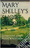 Mary Shelley's short stories. E-book. Formato EPUB ebook