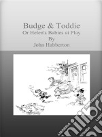 Budge & Toddie Or Helen's Babies at Play. E-book. Formato EPUB