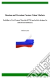 Russian and Eurasian Custom Union Markets - Guideline to Food Contact Materials (FCM) and articles designed to contact food substances.. E-book. Formato EPUB ebook di Foltran Luca