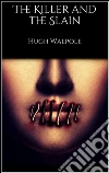 The Killer and the Slain . E-book. Formato EPUB ebook di Hugh Walpole