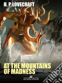 At the Mountains of Madness. E-book. Formato EPUB ebook di H. P. Lovecraft