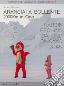 Aranciata Bollente: 2000Km in Cina. E-book. Formato PDF ebook di Senesi Michele