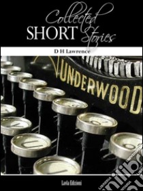 Collected short stories. E-book. Formato Mobipocket ebook di D H Lawrence