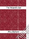 The Wizard's Son. E-book. Formato EPUB ebook di Mrs.oliphant