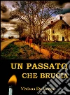 Un passato che brucia. E-book. Formato Mobipocket ebook di Viviana De Cecco