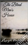  The Blind Man's House. E-book. Formato EPUB ebook