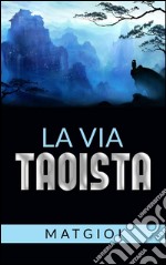 La via taoista. E-book. Formato EPUB ebook