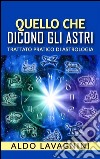 Quello che dicono gli astri - Trattato pratico di Astrologia. E-book. Formato Mobipocket ebook