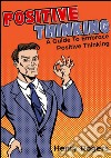 Positive thinking: a guide to embrace positive thinking. E-book. Formato EPUB ebook di Henry Rogers