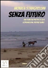 Senza futuro. E-book. Formato Mobipocket ebook di Monica Stanghellini