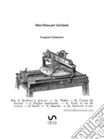 Macchina per incisioni. E-book. Formato EPUB ebook di Gregorio Carbonero