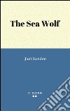 The Sea Wolf. E-book. Formato Mobipocket ebook