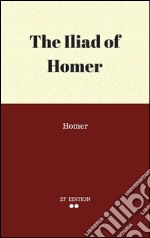 The Iliad of Homer. E-book. Formato EPUB ebook