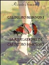 Calogero Mannoni e La rivelazione di Calogero Mannoni. E-book. Formato EPUB ebook