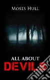 All about devils. E-book. Formato EPUB ebook di Moses Hull