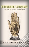 Chiromanzia e astrologia viste da un medico. E-book. Formato EPUB ebook di Lodovico Armani