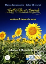 Dall'Alba ai Girasoli. E-book. Formato EPUB ebook