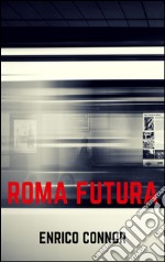 Roma futura. E-book. Formato EPUB ebook