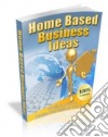 Home based business ideas. E-book. Formato PDF ebook