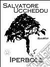 Iperbole. E-book. Formato EPUB ebook di Salvatore Uccheddu