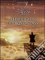 Alice through the looking glass. E-book. Formato EPUB ebook