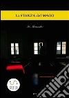La stanza del mago. E-book. Formato EPUB ebook di Di Alessandro
