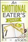 An Emotional Eater's diary . E-book. Formato EPUB ebook