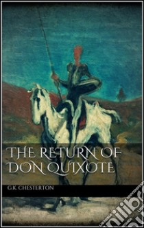 The return of Don Quixote. E-book. Formato EPUB ebook di G.K. Chesterton