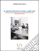 Il progetto pilota per l'Abruzzo. Storia di un progetto di sviluppo comunitario (anni 1958-1960). E-book. Formato Mobipocket ebook