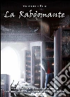 La Rabdomante. E-book. Formato EPUB ebook di Valerio D'Elia