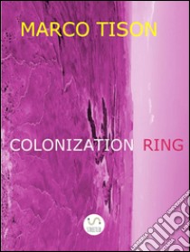 Colonization Ring. E-book. Formato EPUB ebook di Marco Tison