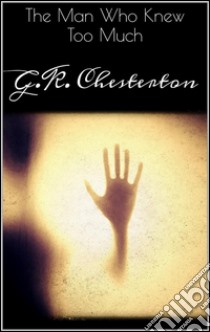 The man who knew too much. E-book. Formato EPUB ebook di G.K. Chesterton