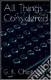 All things considered. E-book. Formato EPUB ebook di G. K. Chesterton