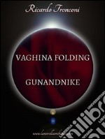 Vaghina Folding e Gunandnike. E-book. Formato EPUB ebook