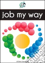 Job My Way: Lavoro a Modo Mio. E-book. Formato EPUB