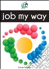 Job My Way: Lavoro a Modo Mio. E-book. Formato EPUB ebook