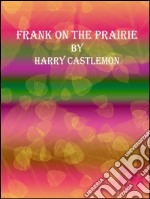 Frank on the Prairie. E-book. Formato Mobipocket ebook