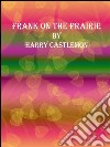 Frank on the Prairie. E-book. Formato EPUB ebook