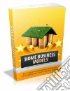 Home Business Models. E-book. Formato PDF ebook