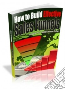 How to Build Effective Sales Funnels. E-book. Formato PDF ebook di Ouvrage Collectif