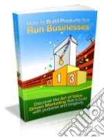 How to Build Products That Run Businesses . E-book. Formato PDF ebook