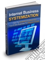 Internet Business Systemization. E-book. Formato PDF ebook